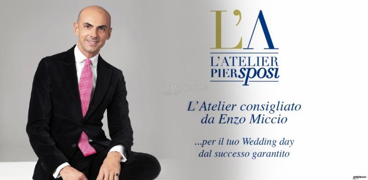 L'Atelier è consigliato dal Wedding Planner per eccellenza Enzo Miccio - Atelier Pier Sposi